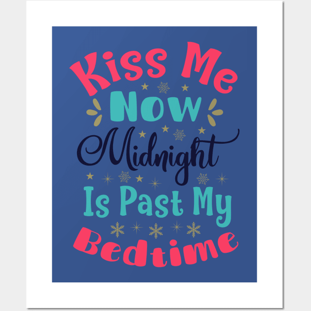 Kiss Me Now Midnight Is Wall Art by holidaystore